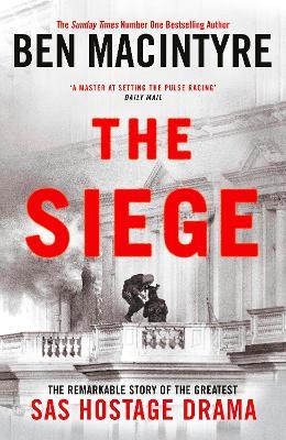 Ibs The Siege: The Remarkable Story of the Greatest SAS Hostage Drama