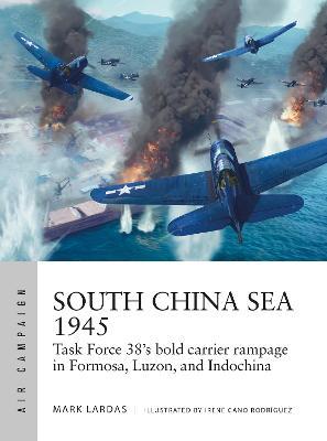 Ibs South China Sea 1945: Task Force 38's bold carrier rampage in Formosa Luzon and Indochina