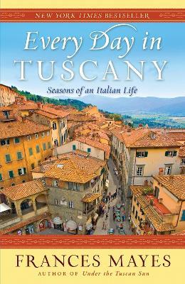 Ibs Every Day in Tuscany: Seasons of an Italian Life Lightning offer