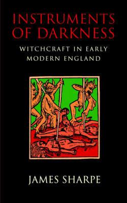 Ibs Instruments of Darkness: Witchcraft in Early Modern England Hotsell
