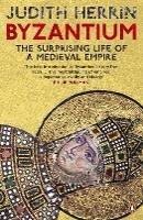 Ibs Byzantium: The Surprising Life of a Medieval Empire