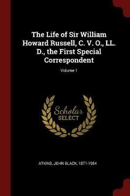 Ibs The Life of Sir William Howard Russell C. V. O. LL. D. the First Special Correspondent; Volume 1 Super sconto