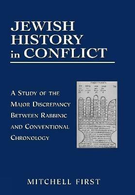 Ibs Jewish History in Conflict: A Study of the Major Discrepancy between Rabbinic and Conventional Chronology Offerta Pasqua