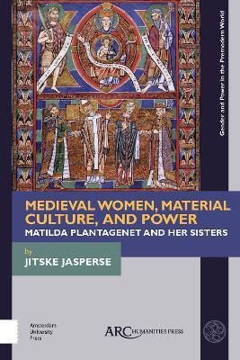 Ibs Medieval Women Material Culture and Power: Matilda Plantagenet and her Sisters Ultimo giorno