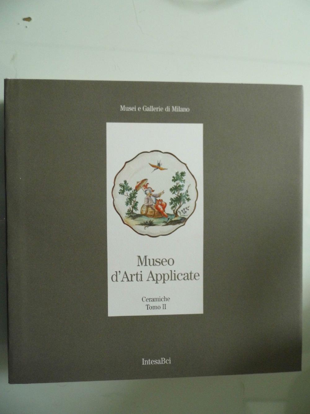 Abebooks Musei e Gallerie di Milano MUSEO ARTI APPLICATE Ceramiche Tomo II