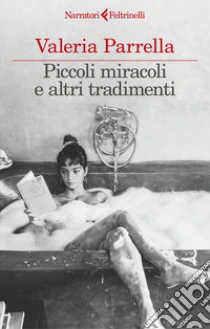 Unilibro Piccoli miracoli e altri tradimenti - 9788807035777 Spedizione Gratuita