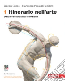 Unilibro Itinerario nell'arte. Ediz. arancione. Idee per imparare. Con Museo digitale. Per le Scuole superiori. Con e-book. Con espansione online. Vol. 1: Dalla preistoria all'arte romana - 9788808820204