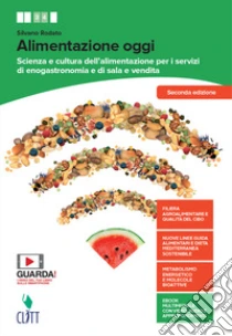 Unilibro Alimentazione oggi. Scienza e cultura dell'alimentazione per i servizi di enogastronomia e di sala e vendita. Con Quaderno operativo. Per il secondo biennio delle Scuole superiori. Con Contenuto digitale (fornito elettronicament