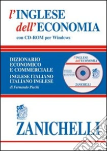Unilibro L'inglese dell'economia. Dizionario economico e commerciale inglese-italiano italiano-inglese. Con CD-ROM - 9788808130389