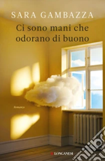 Unilibro Ci sono mani che odorano di buono - 9788830460294 Nuova