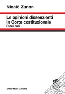 Unilibro Le opinioni dissenzienti in Corte costituzionale - 9788808499585