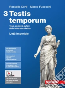 Unilibro Testis temporum. Testi contesti autori della letteratura latina. Per le Scuole superiori. Con Contenuto digitale (fornito elettronicamente). Vol. 3: L' età imperiale - 9788808328472