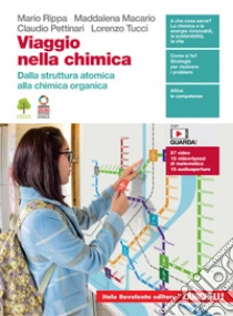 Unilibro Viaggio nella chimica. Dalla struttura atomica alla chimica organica. Per le Scuole superiori. Con e-book - 9788808655585