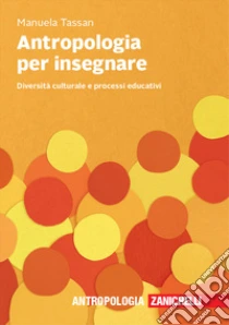 Unilibro Antropologia per insegnare. Diversità culturale e processi educativi - 9788808620491