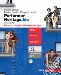 Unilibro Performer Heritage. Ediz. blu. From the Origins to the Present Age. Per le Scuole superiori. Con espansione online - 9788808445742