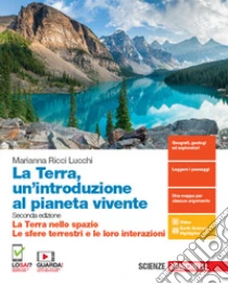 Unilibro Terra un'introduzione al pianeta vivente. La Terra nello spazio-Le sfere terrestri e le loro interazioni. Per il primo biennio delle Scuole superiori. Con espansione online (La) - 9788808120731