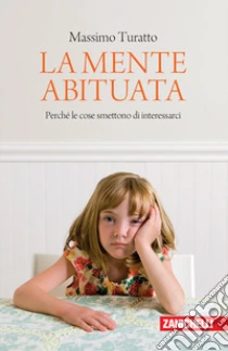 Unilibro La mente abituata. Perché le cose smettono di interessarci. - 9788808999931 Discount Store per i nuovi prodotti