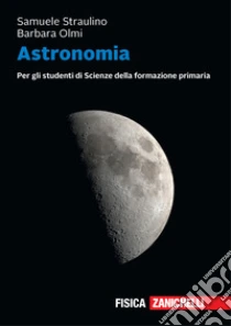 Unilibro Astronomia. Per gli studenti di scienze della formazione primaria. Volume unico + ebook. Con e-book - 9788808820174 Soddisfazione Garantita