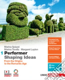 Unilibro Performer shaping ideas. Per le Scuole superiori. Con e-book. Con espansione online. Con 9 CD-Audio. Vol. 1: From the origins to the Romantic Age - 9788808220240 Presa