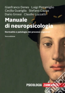 Unilibro Manuale di neuropsicologia. Normalità e patologia dei processi cognitivi. Con e-book - 9788808220967 Saldi
