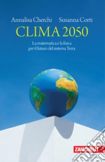 Unilibro Clima 2050. La matematica e la fisica per il futuro del sistema Terra - 9788808899934 Hotsell