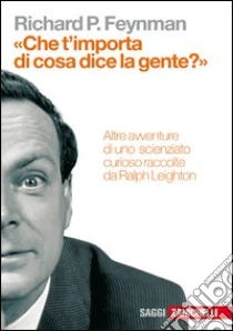 Unilibro «Che t'importa di ciò che dice la gente?» Altre avventure di uno scienziato curioso - 9788808066374 50% di sconto con spedizione gratuita