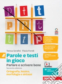 Unilibro Parole e testi in gioco. Parlare e scrivere bene. Con Quaderno. Ortografia morfologia lessico e sintassi. Per la Scuola media. Con e-book. Con espansione online. Vol. A - 9788808420282 Offerte