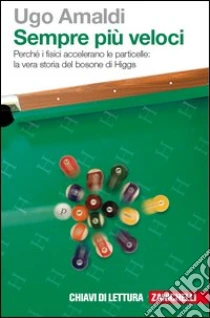 Unilibro Sempre più veloci. Perché i fisici accelerano le particelle. La vera storia del bosone di Higgs. Con Contenuto digitale (fornito elettronicamente) - 9788808063311 Comprane uno, ottenene uno gratis