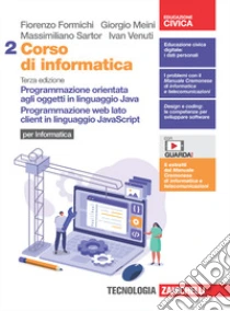 Unilibro Corso di informatica. Per le Scuole superiori. Con Contenuto digitale (fornito elettronicamente). Vol. 2: Programmazione orientata agli oggetti in linguaggio Java. Programmazione web lato client in linguaggio JavaScript - 978880 Offerte esclusive