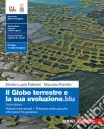 Unilibro Globo terrestre e la sua evoluzione.blu. Con Vulcani e terremoti Tettonica delle placche Interazioni fra geosfere. Per le Scuole superiori. Con Contenuto digitale (fornito elettronicamente) (Il) - 9788808221872 Ultimi tre giorni